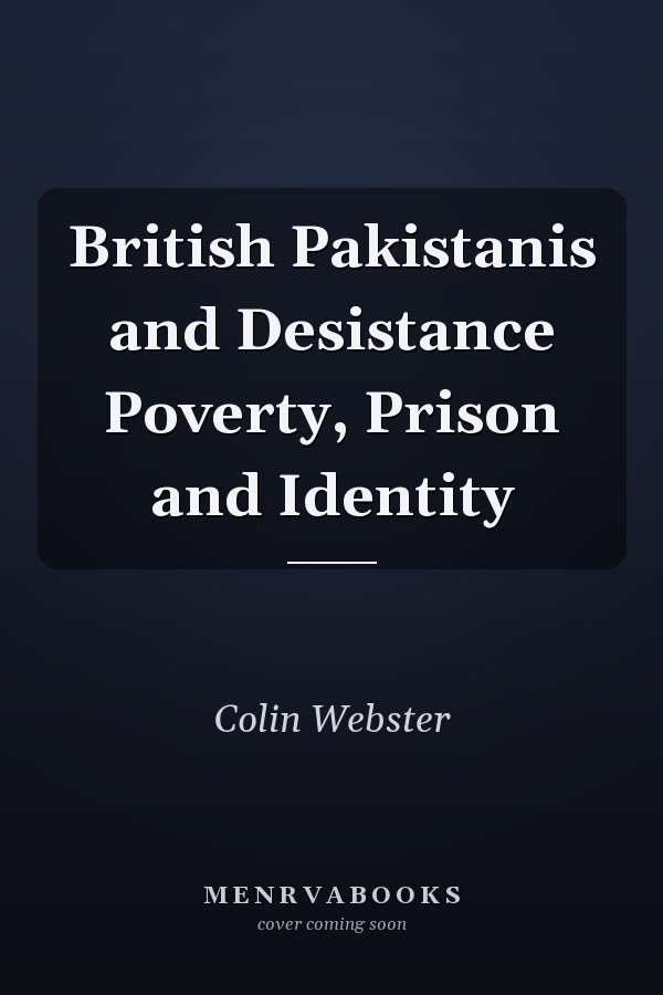 British Pakistanis and Desistance Poverty, Prison and Identity