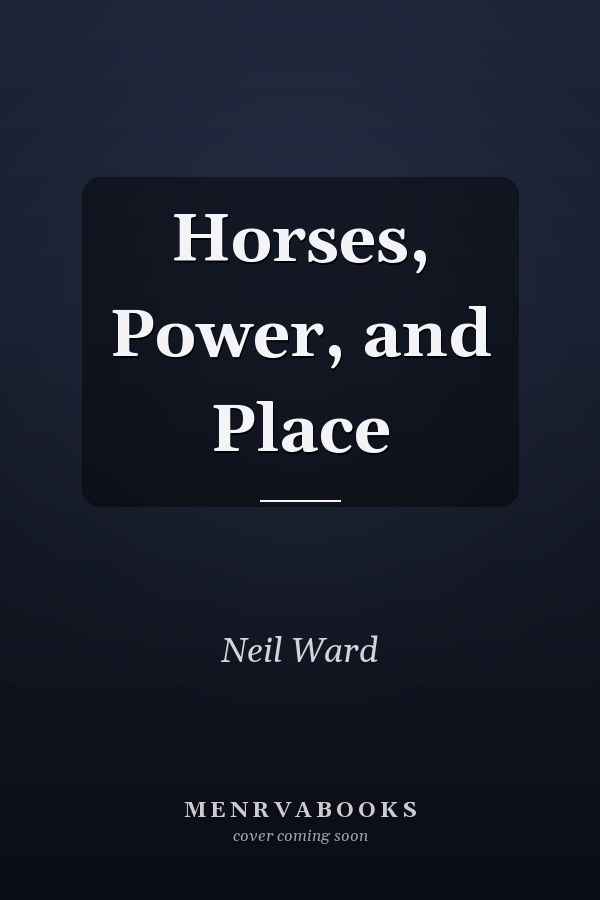 Horses, Power, and Place