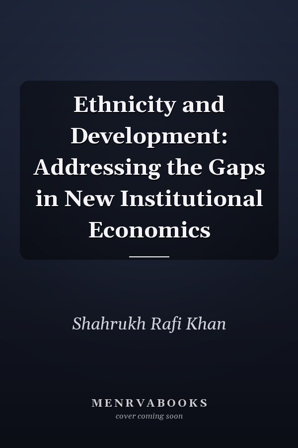 Ethnicity and Development: Addressing the Gaps in New Institutional Economics