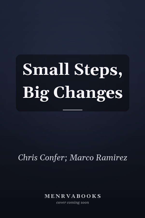 Small Steps, Big Changes