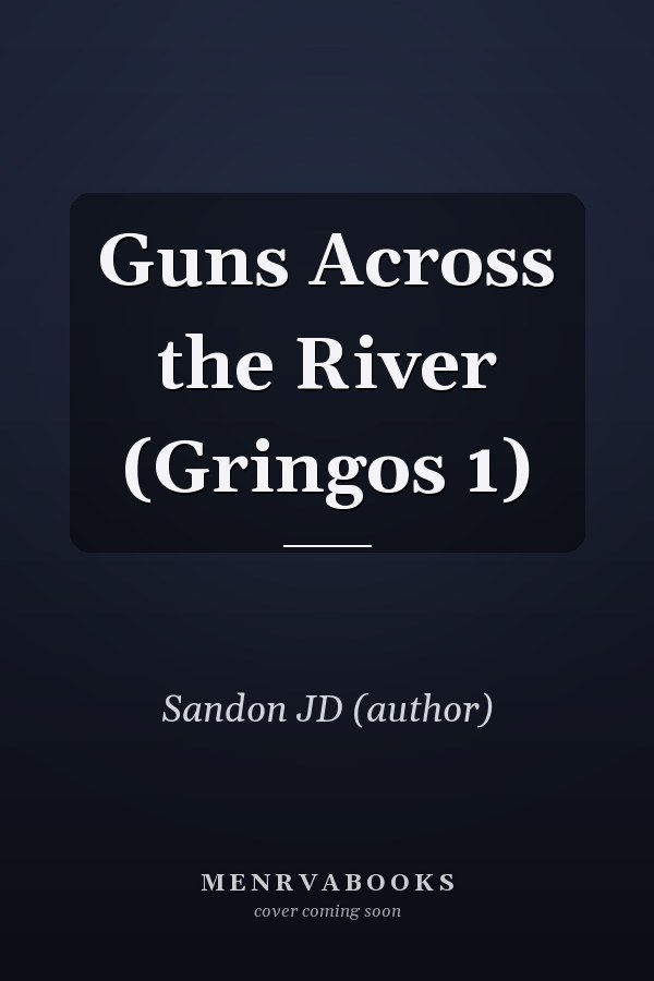 Guns Across the River (Gringos 1)