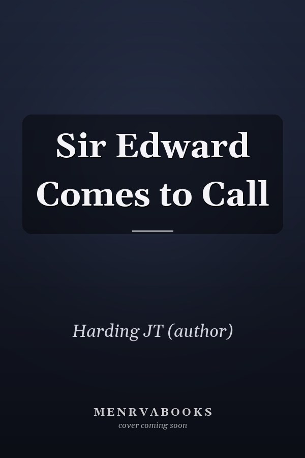 Sir Edward Comes to Call