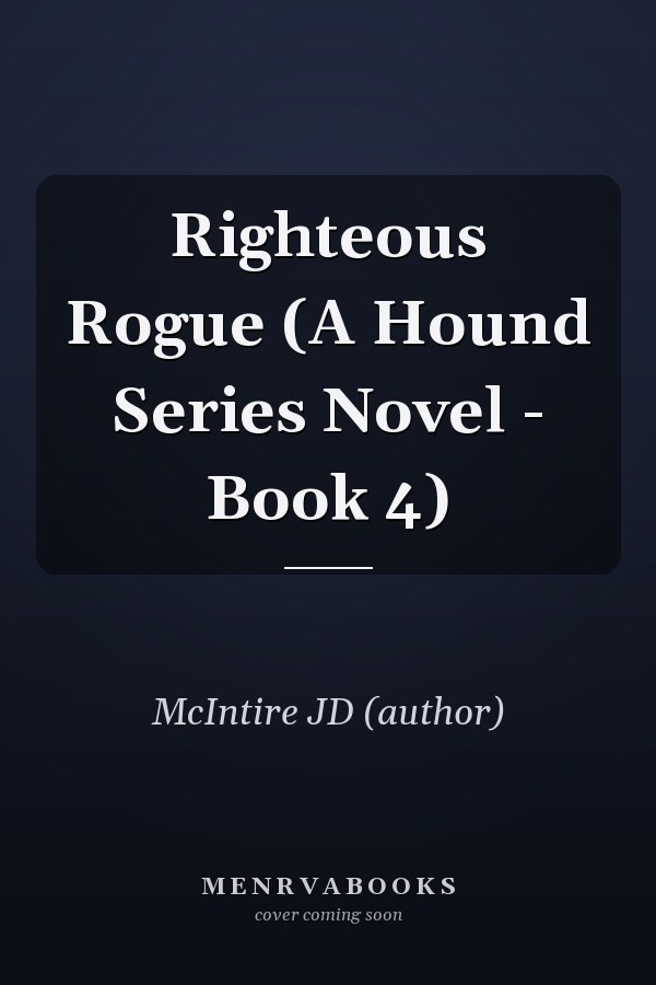 Righteous Rogue (A Hound Series Novel - Book 4)