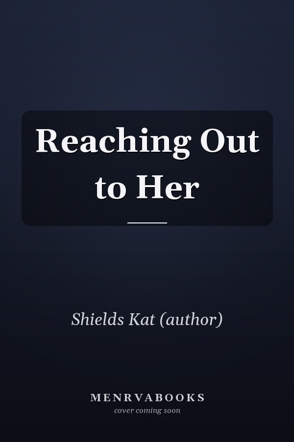 Reaching Out to Her