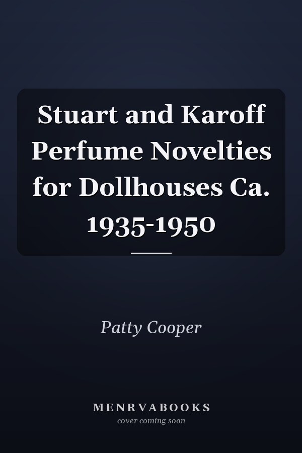 Stuart and Karoff Perfume Novelties for Dollhouses Ca. 1935-1950