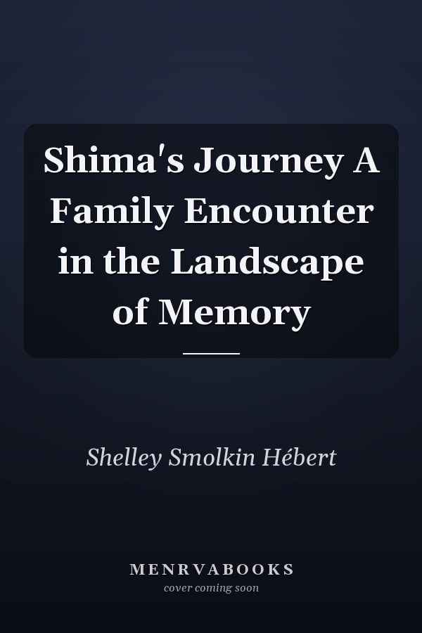 Shima's Journey A Family Encounter in the Landscape of Memory