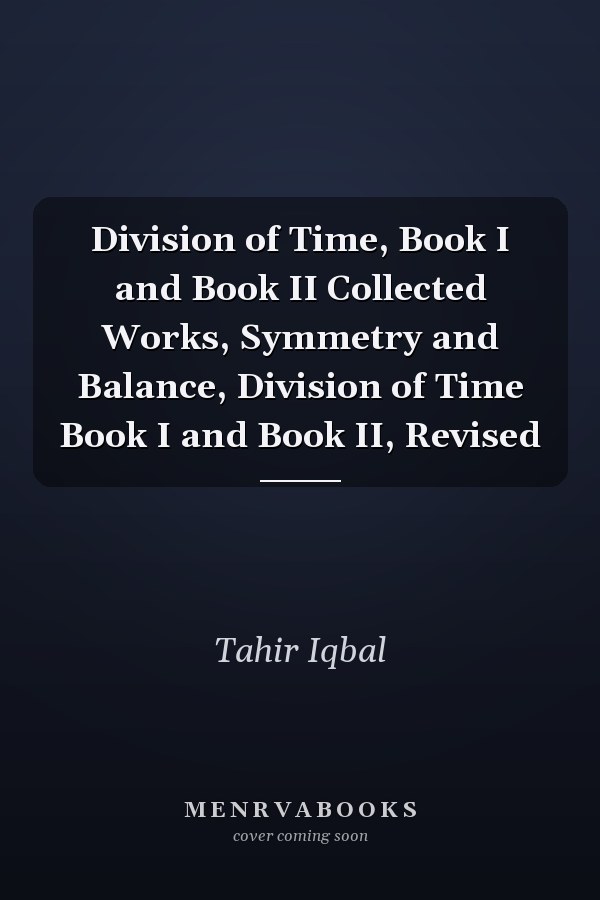 Division of Time, Book I and Book II Collected Works, Symmetry and Balance, Division of Time Book I and Book II, Revised