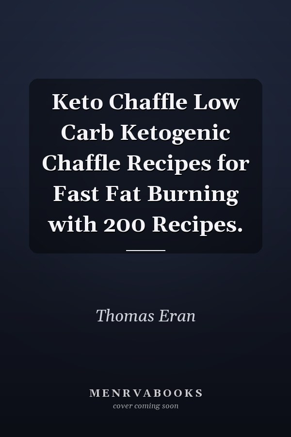 Keto Chaffle Low Carb Ketogenic Chaffle Recipes for Fast Fat Burning with 200 Recipes.