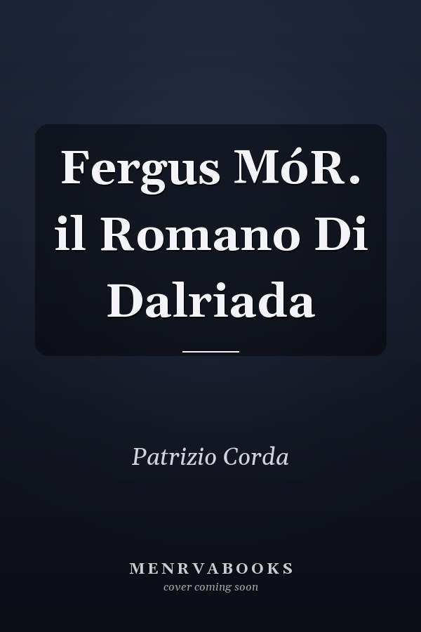 Fergus MóR. il Romano Di Dalriada