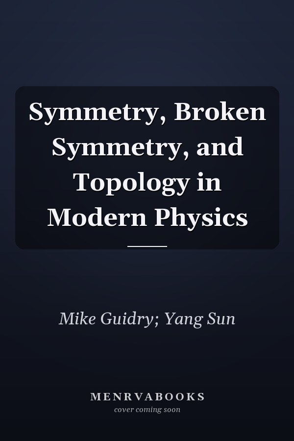Symmetry, Broken Symmetry, and Topology in Modern Physics