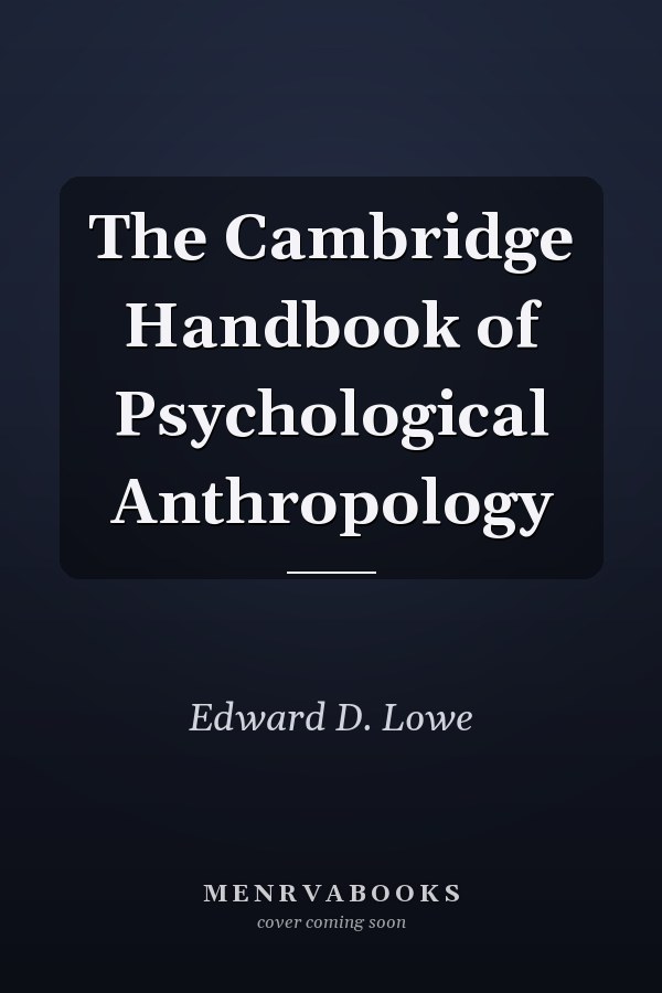 The Cambridge Handbook of Psychological Anthropology