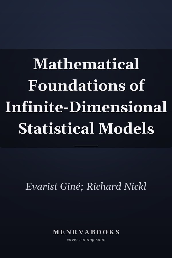 Mathematical Foundations of Infinite-Dimensional Statistical Models