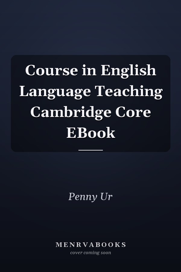 Course in English Language Teaching Cambridge Core EBook