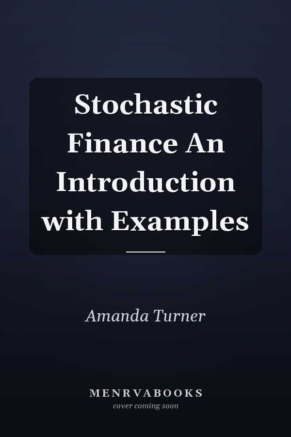 Stochastic Finance An Introduction with Examples