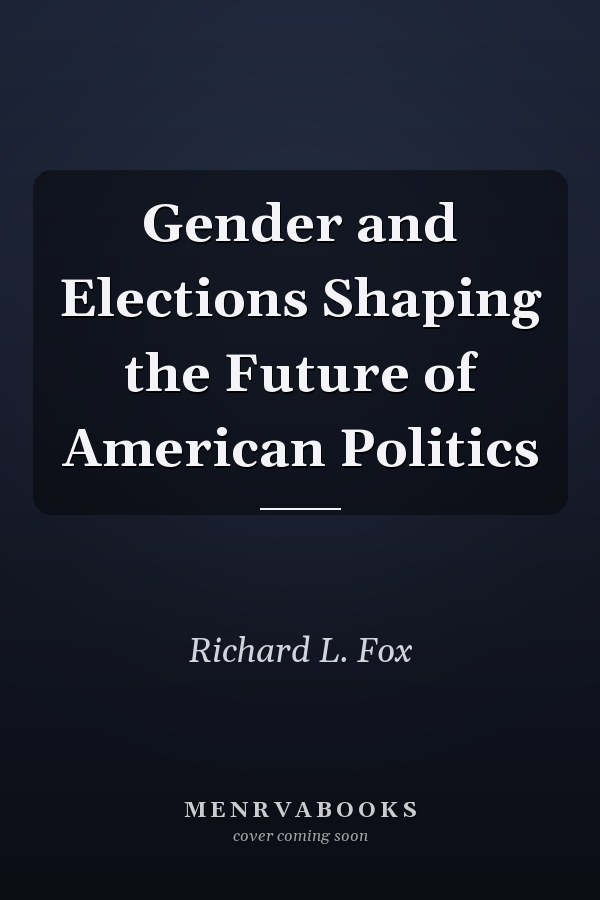 Gender and Elections Shaping the Future of American Politics
