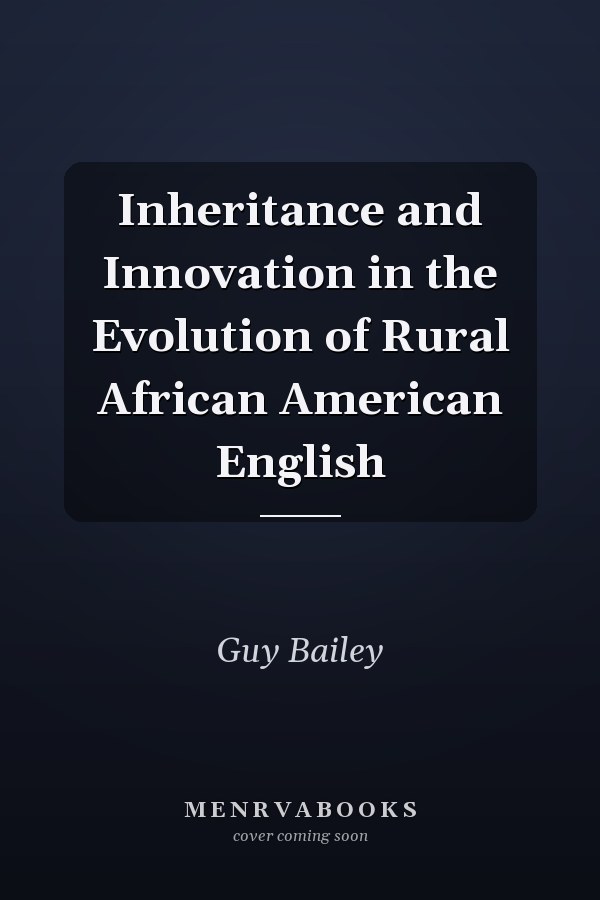 Inheritance and Innovation in the Evolution of Rural African American English