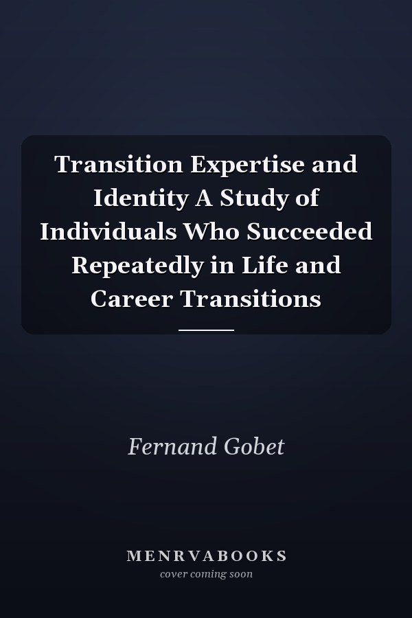 Transition Expertise and Identity A Study of Individuals Who Succeeded Repeatedly in Life and Career Transitions