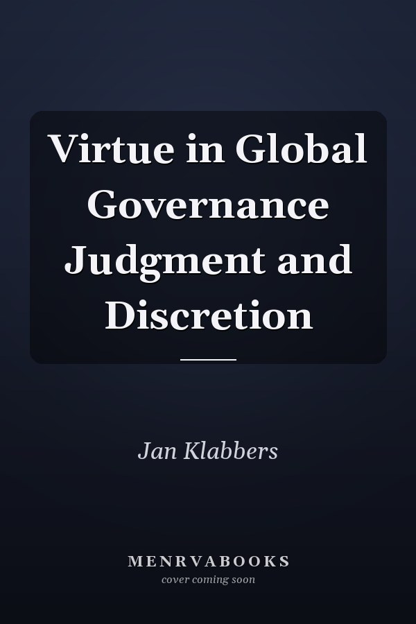 Virtue in Global Governance Judgment and Discretion