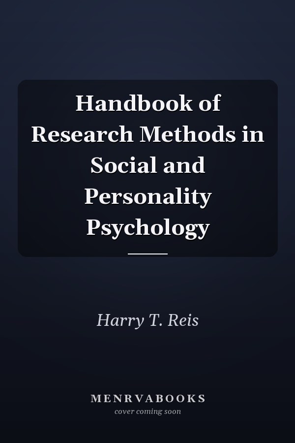 Handbook of Research Methods in Social and Personality Psychology