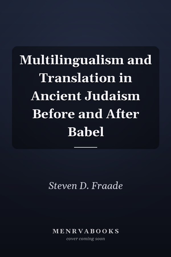 Multilingualism and Translation in Ancient Judaism Before and After Babel