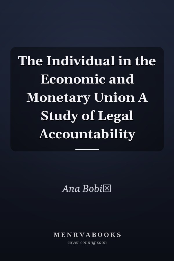 The Individual in the Economic and Monetary Union A Study of Legal Accountability