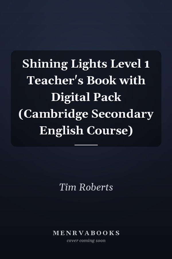 Shining Lights Level 1 Teacher's Book with Digital Pack (Cambridge Secondary English Course)