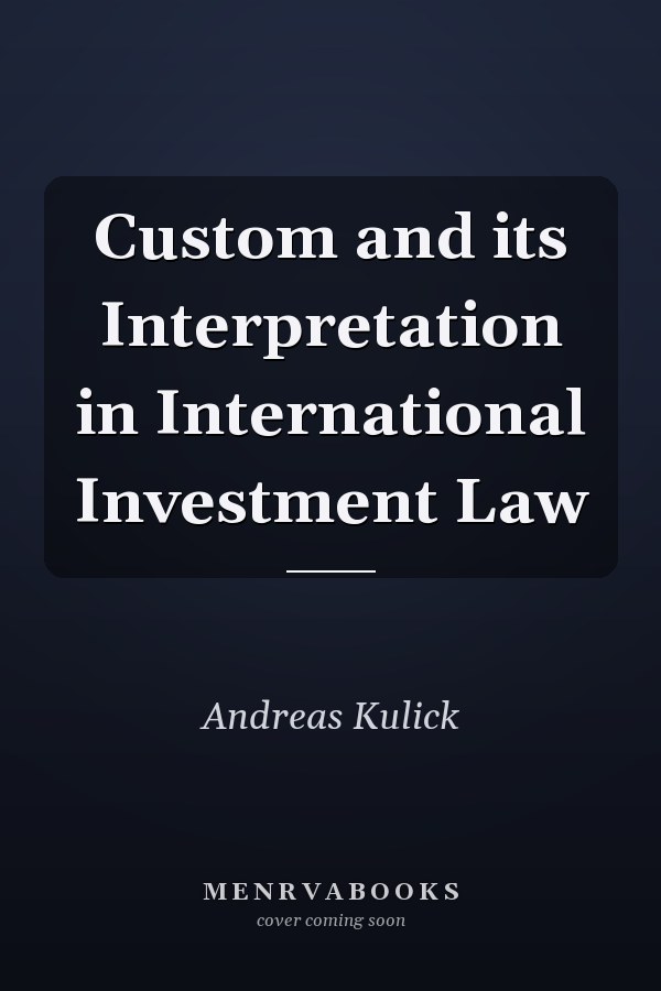 Custom and its Interpretation in International Investment Law