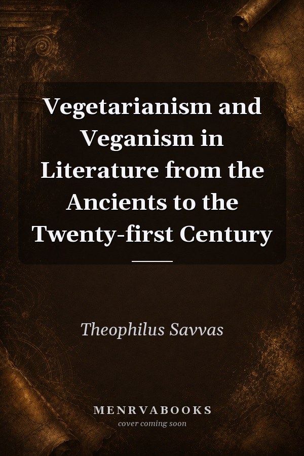 Vegetarianism and Veganism in Literature from the Ancients to the Twenty-first Century