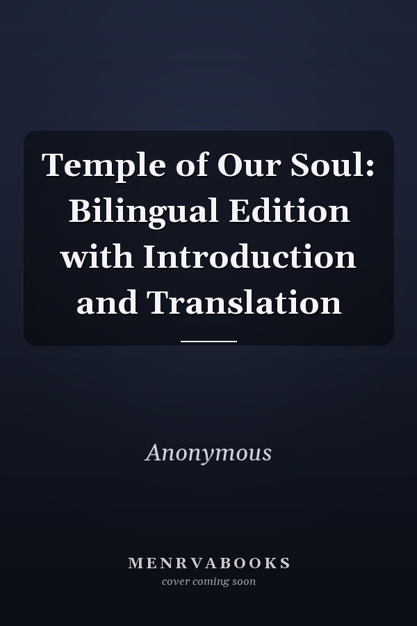 Temple of Our Soul: Bilingual Edition with Introduction and Translation