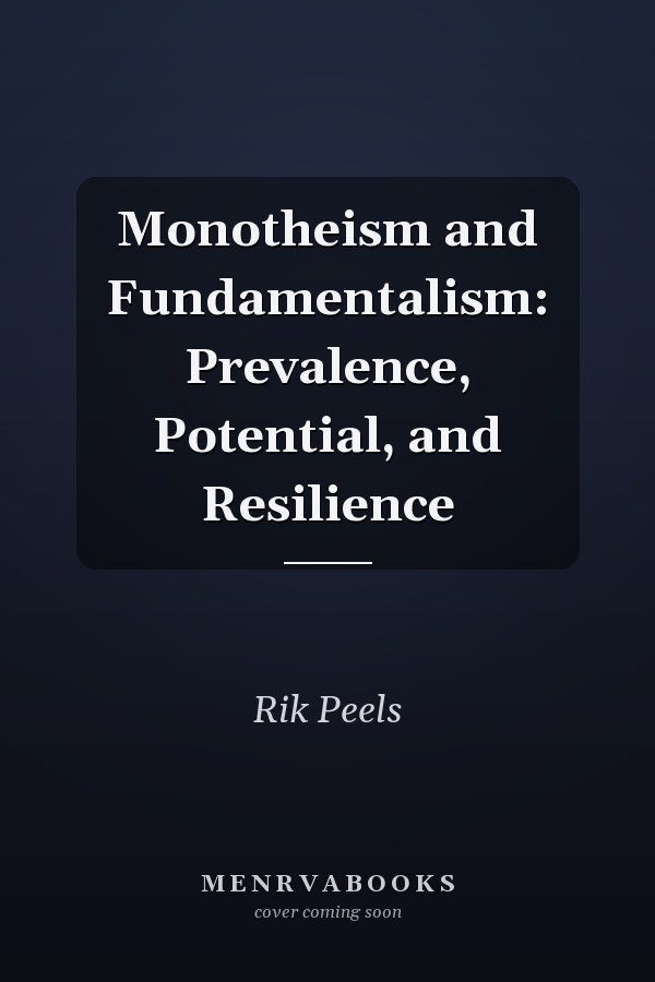 Monotheism and Fundamentalism: Prevalence, Potential, and Resilience