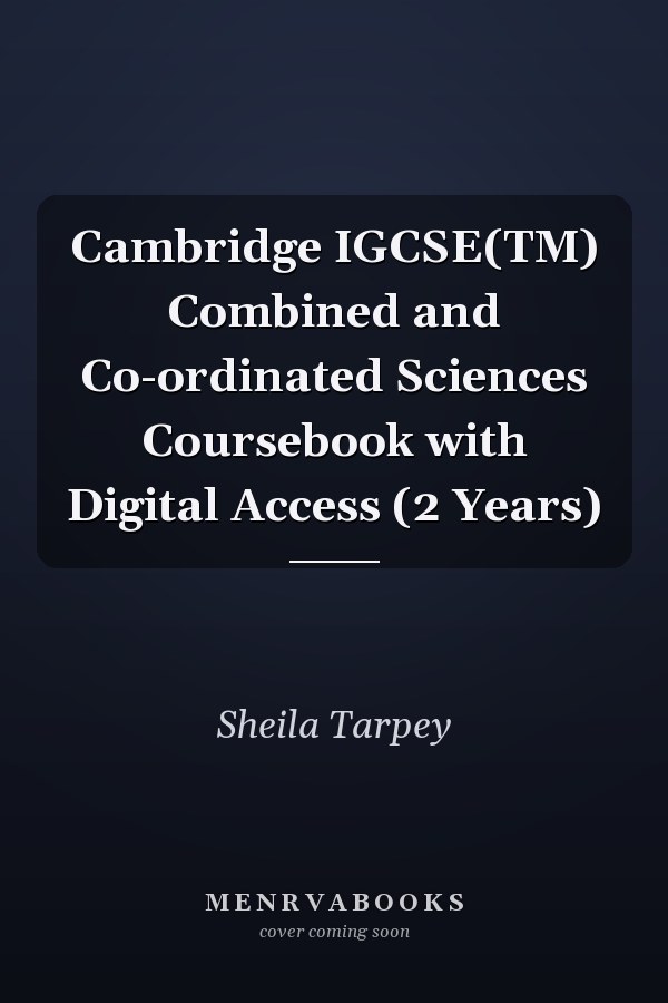 Cambridge IGCSE(TM) Combined and Co-ordinated Sciences Coursebook with Digital Access (2 Years)