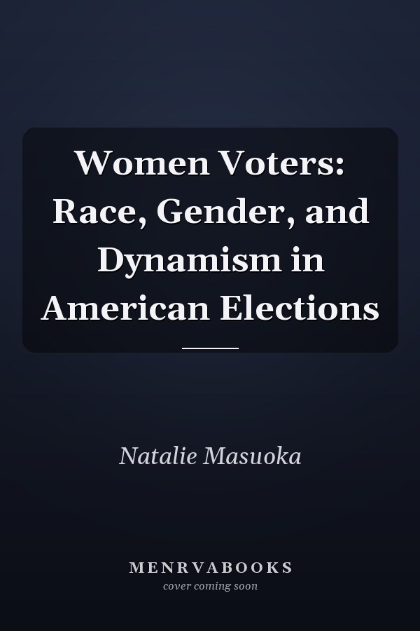 Women Voters: Race, Gender, and Dynamism in American Elections