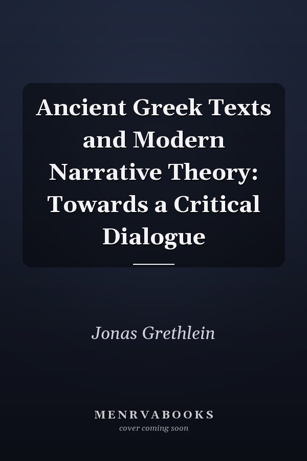 Ancient Greek Texts and Modern Narrative Theory: Towards a Critical Dialogue