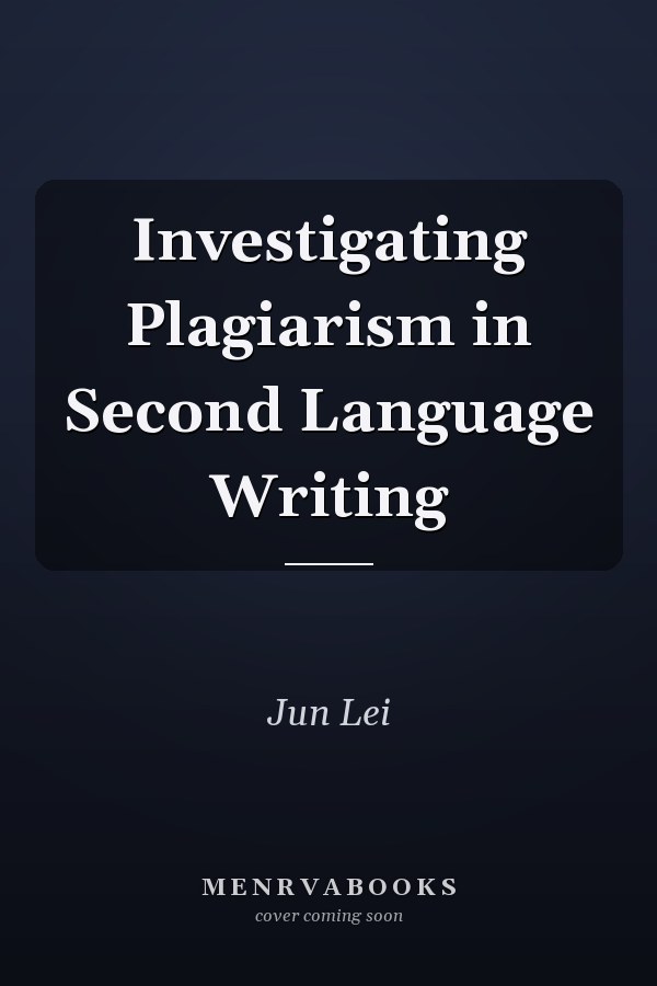 Investigating Plagiarism in Second Language Writing