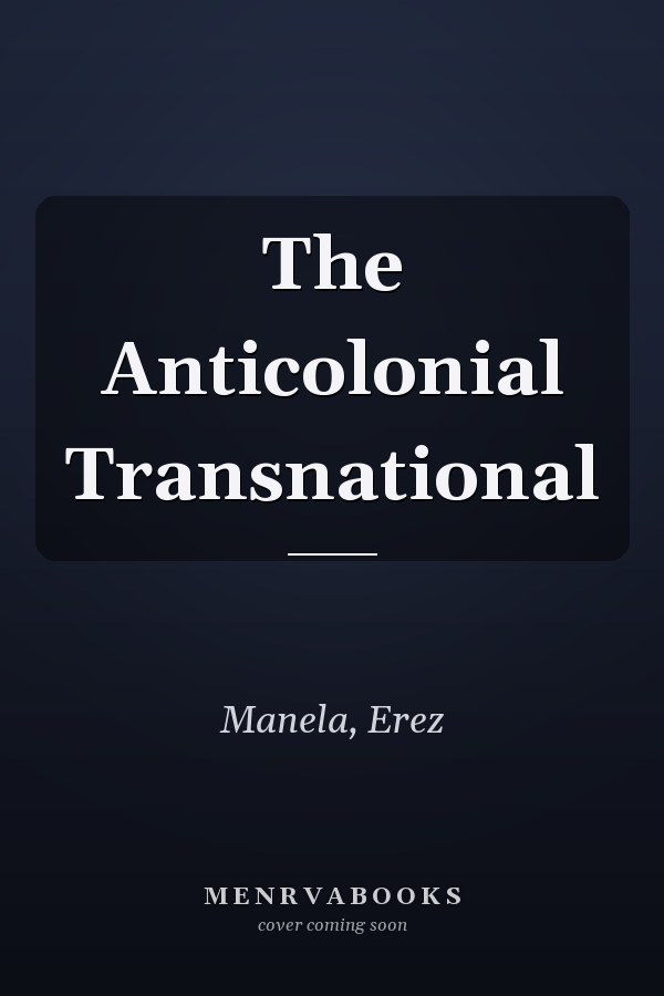 The Anticolonial Transnational