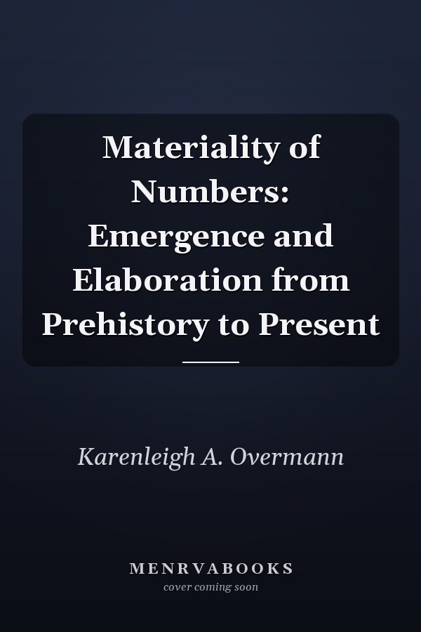 Materiality of Numbers: Emergence and Elaboration from Prehistory to Present