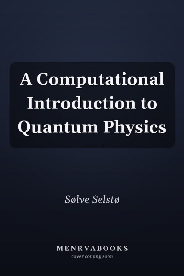 A Computational Introduction to Quantum Physics