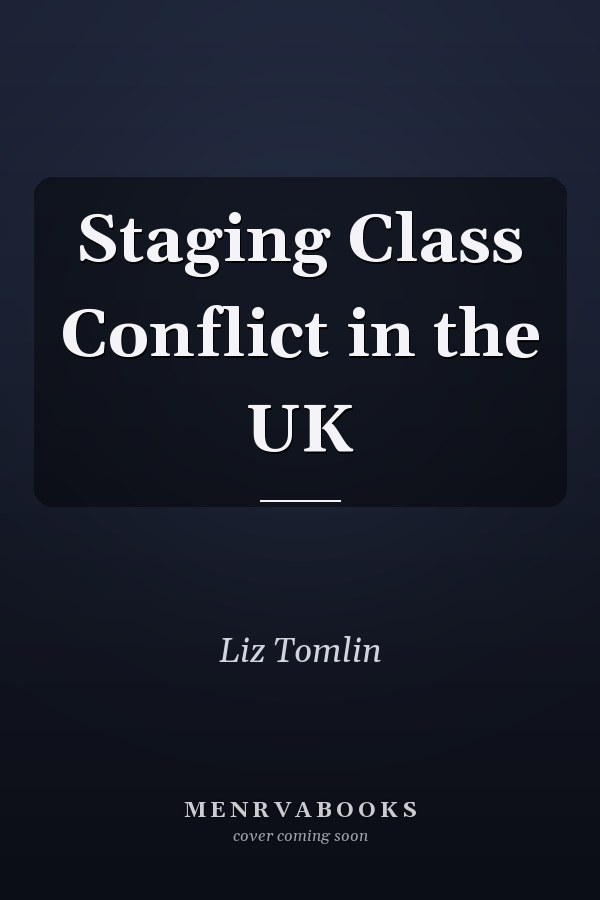 Staging Class Conflict in the UK