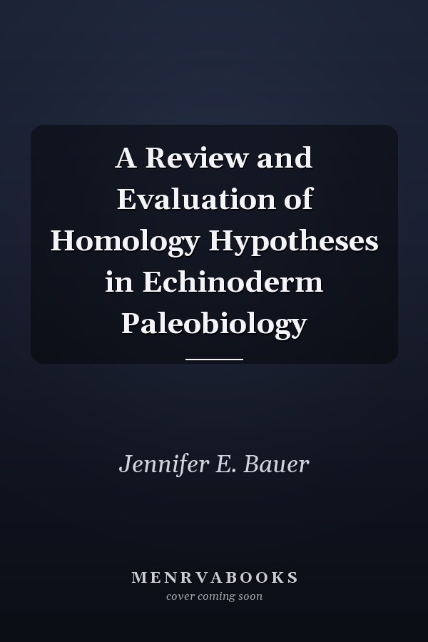 A Review and Evaluation of Homology Hypotheses in Echinoderm Paleobiology