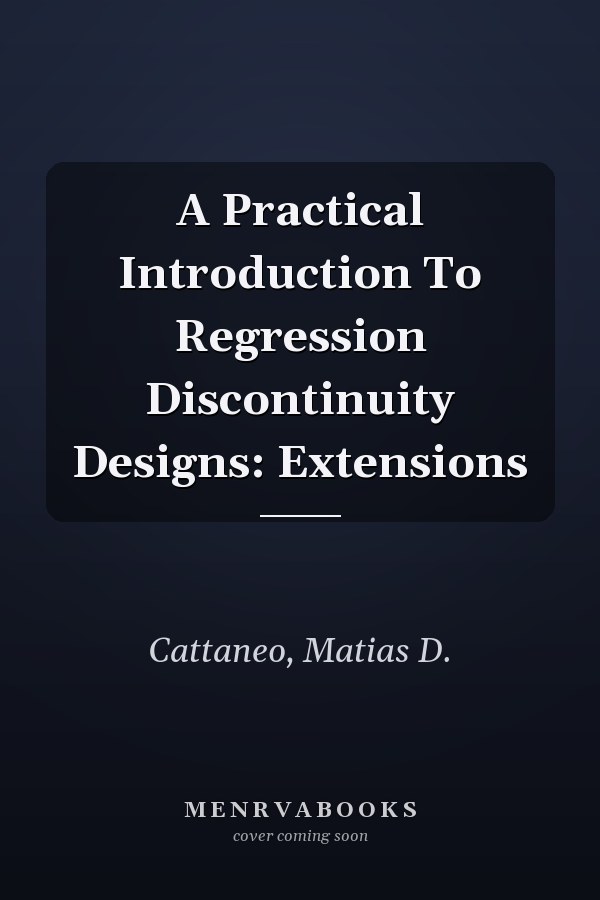 A Practical Introduction To Regression Discontinuity Designs: Extensions