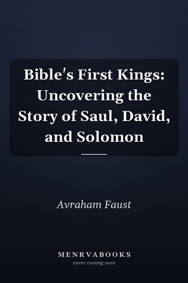 Bible's First Kings: Uncovering the Story of Saul, David, and Solomon