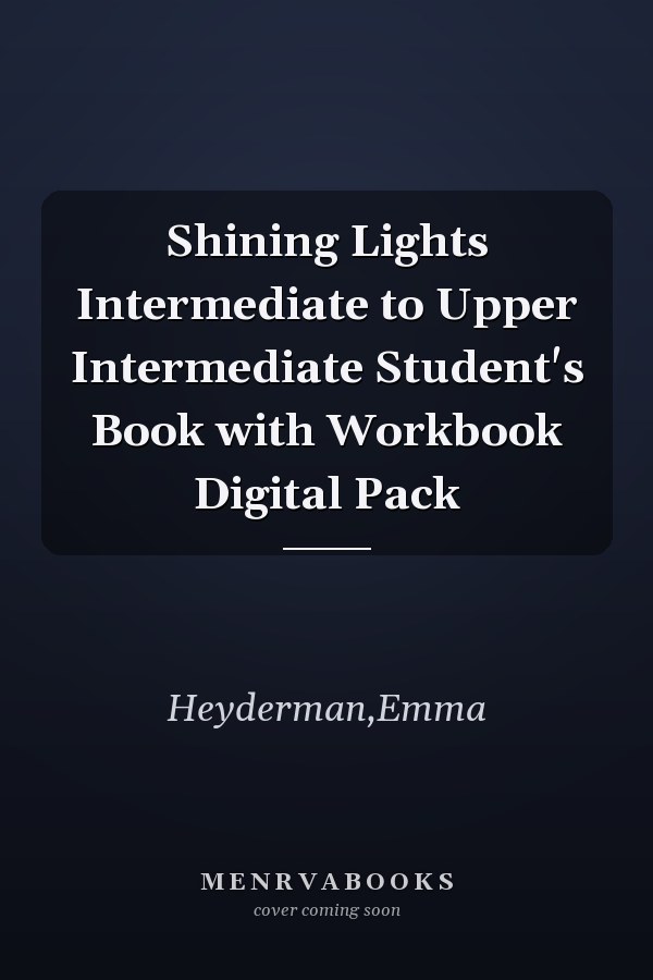 Shining Lights Intermediate to Upper Intermediate Student's Book with Workbook Digital Pack