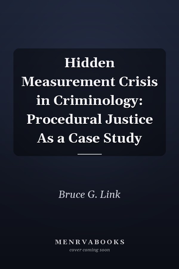Hidden Measurement Crisis in Criminology: Procedural Justice As a Case Study