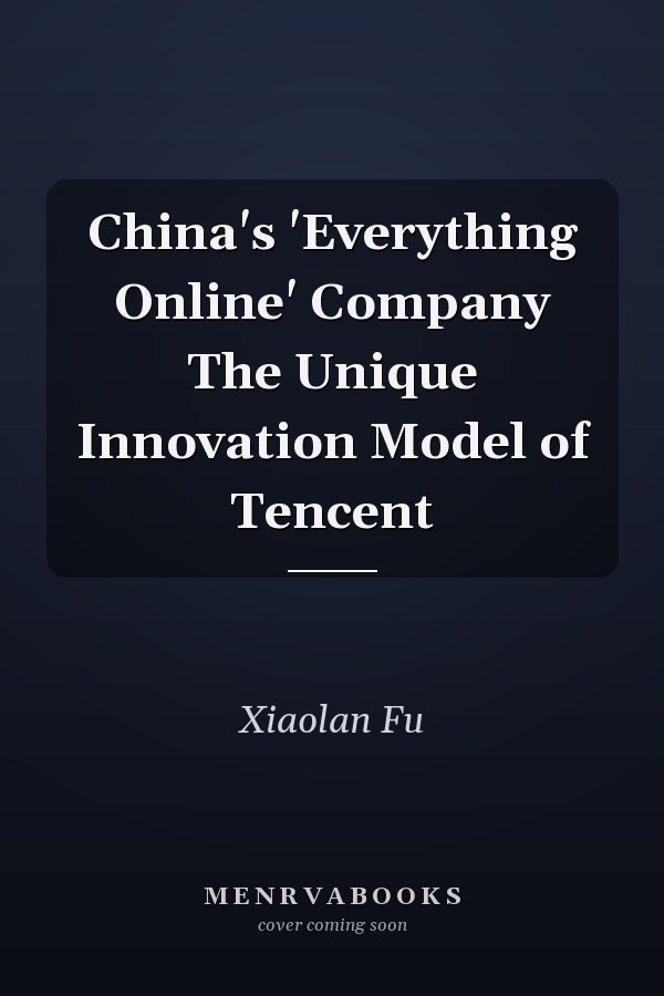 China's 'Everything Online' Company The Unique Innovation Model of Tencent