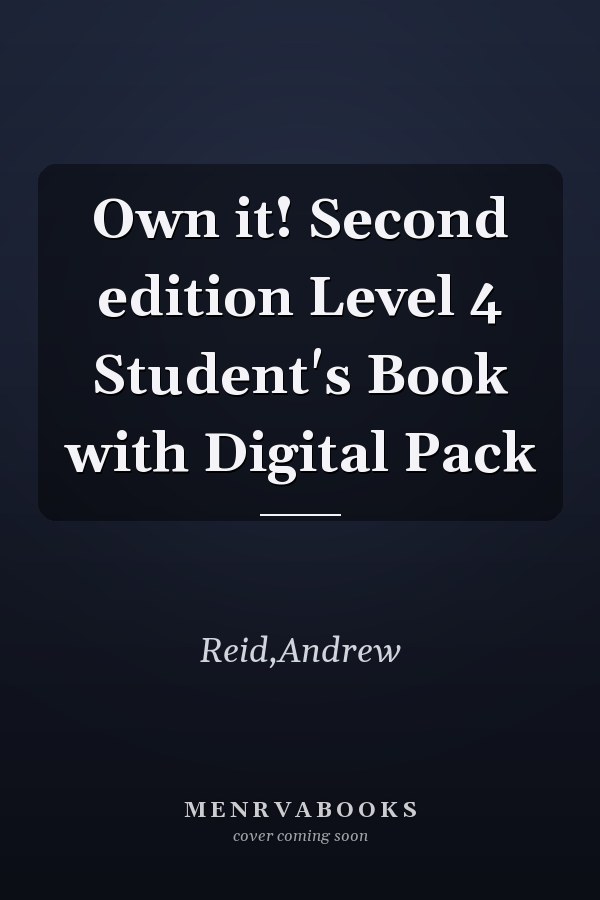 Own it! Second edition Level 4 Student's Book with Digital Pack