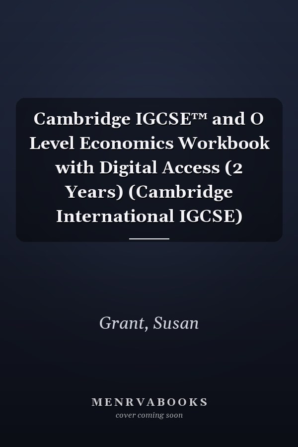 Cambridge IGCSE™ and O Level Economics Workbook with Digital Access (2 Years) (Cambridge International IGCSE)