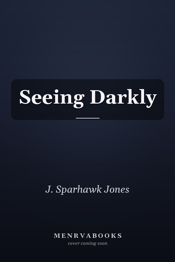 Seeing Darkly