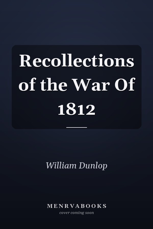 Recollections of the War Of 1812