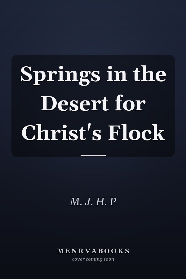 Springs in the Desert for Christ's Flock