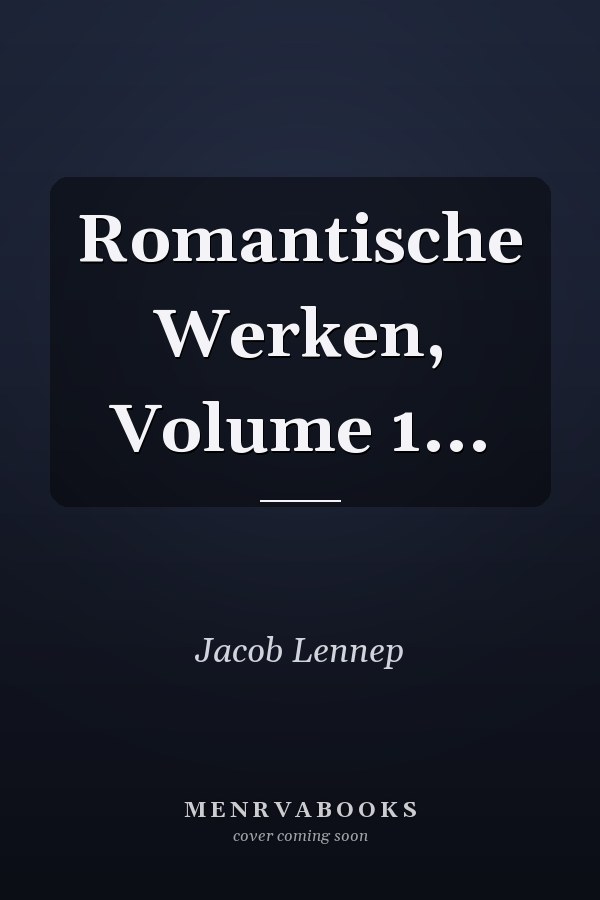 Romantische Werken, Volume 1...